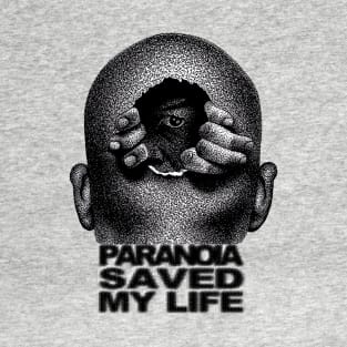 Paranoia Saved My Life T-Shirt